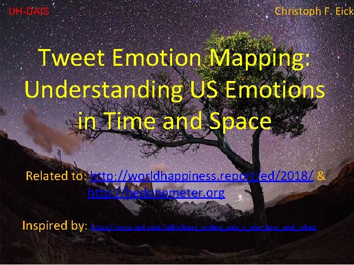 UH-DAIS Section 4: Christoph F. Eick Tweet Emotion Mapping: see other Slide Show Understanding