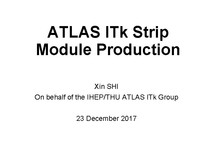 ATLAS ITk Strip Module Production Xin SHI On