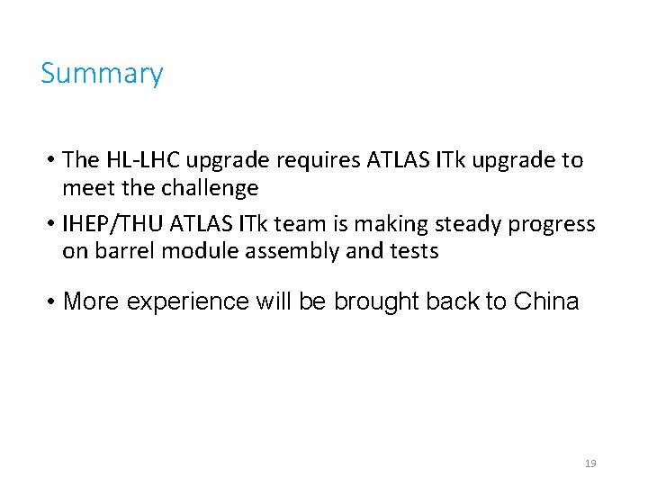 Summary • The HL-LHC upgrade requires ATLAS ITk upgrade to meet the challenge •