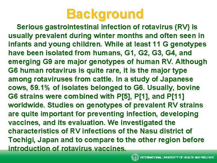 Background Serious gastrointestinal infection of rotavirus (RV) is usually prevalent during winter months and