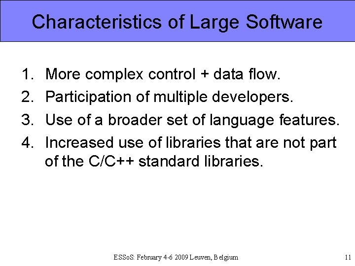 Characteristics of Large Software 1. 2. 3. 4. More complex control + data flow.