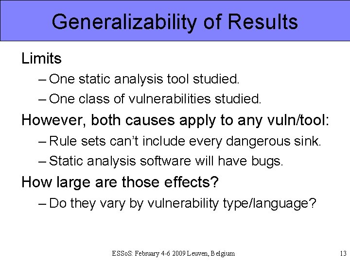 Generalizability of Results Limits – One static analysis tool studied. – One class of