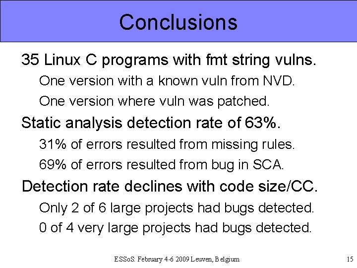 Conclusions 35 Linux C programs with fmt string vulns. One version with a known