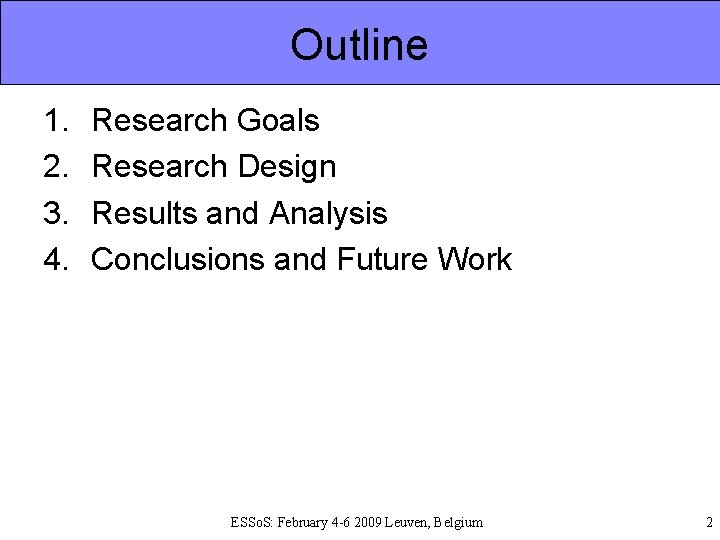 Outline 1. 2. 3. 4. Research Goals Research Design Results and Analysis Conclusions and