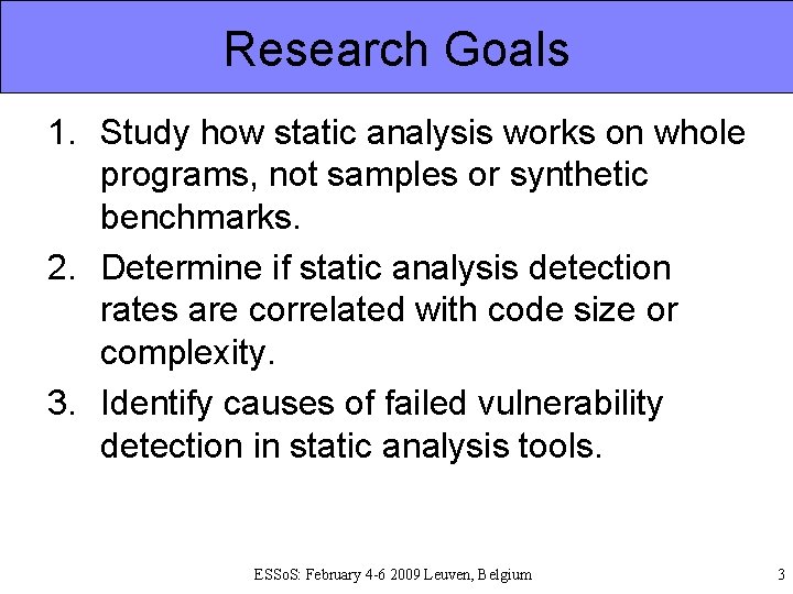 Research Goals 1. Study how static analysis works on whole programs, not samples or