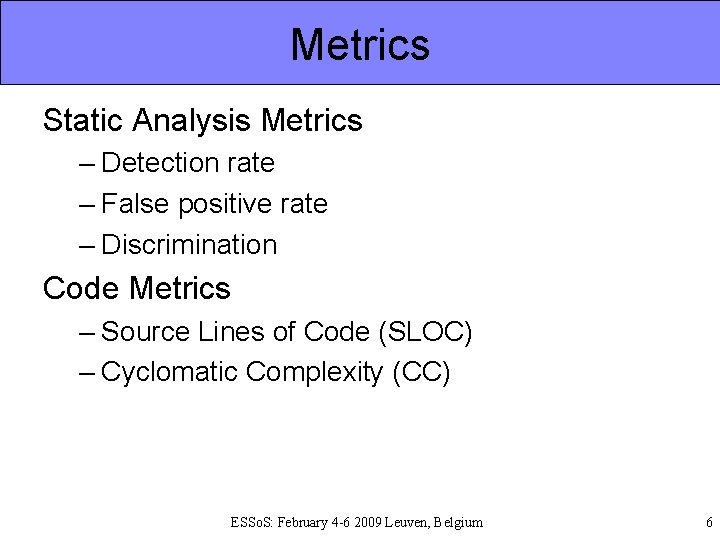 Metrics Static Analysis Metrics – Detection rate – False positive rate – Discrimination Code