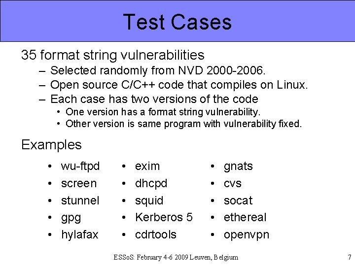 Test Cases 35 format string vulnerabilities – Selected randomly from NVD 2000 -2006. –