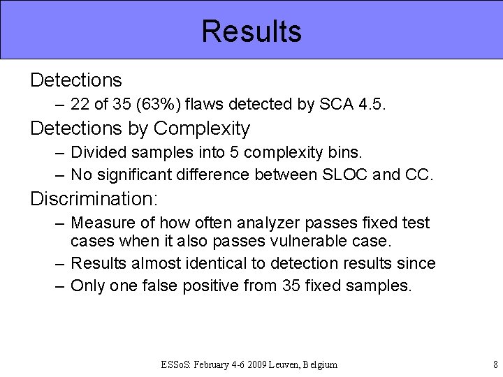 Results Detections – 22 of 35 (63%) flaws detected by SCA 4. 5. Detections