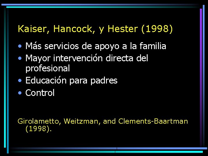 Kaiser, Hancock, y Hester (1998) • Más servicios de apoyo a la familia •