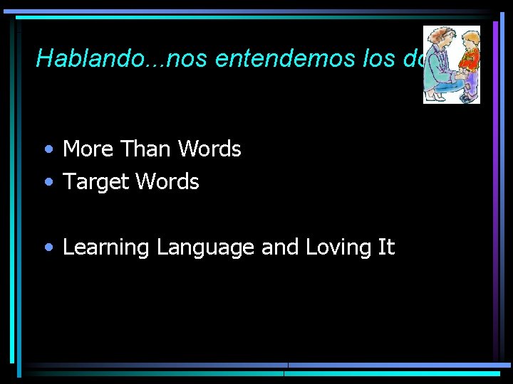 Hablando. . . nos entendemos los dos • More Than Words • Target Words