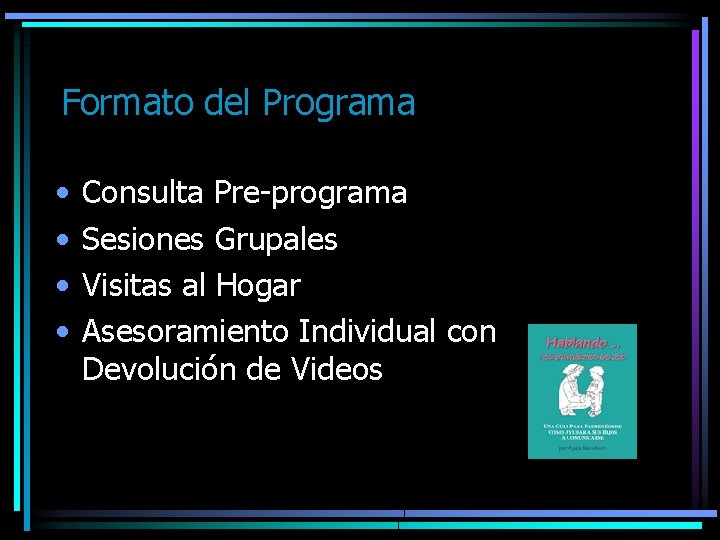 Formato del Programa • • Consulta Pre-programa Sesiones Grupales Visitas al Hogar Asesoramiento Individual