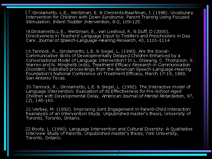 17. Girolametto, L. E. , Weitzman, E. & Clements-Baartman, J. (1998). Vocabulary Intervention for