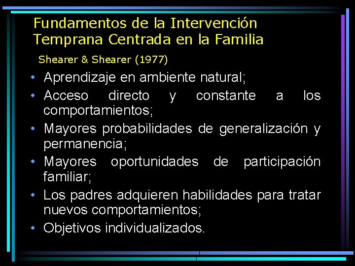 Fundamentos de la Intervención Temprana Centrada en la Familia Shearer & Shearer (1977) •