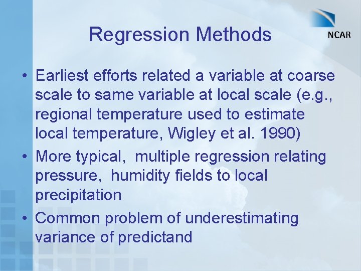 Regression Methods • Earliest efforts related a variable at coarse scale to same variable