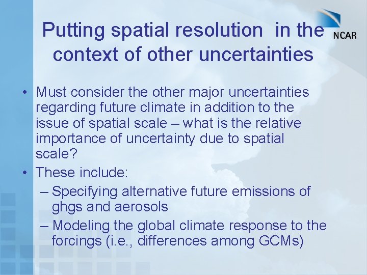 Putting spatial resolution in the context of other uncertainties • Must consider the other