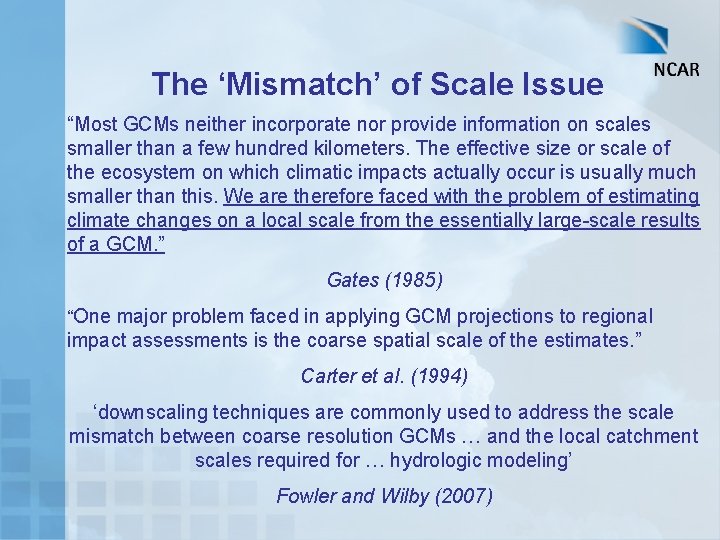 The ‘Mismatch’ of Scale Issue “Most GCMs neither incorporate nor provide information on scales