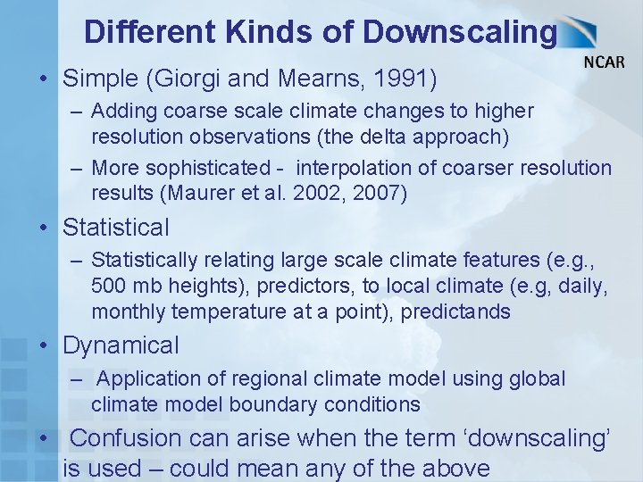 Different Kinds of Downscaling • Simple (Giorgi and Mearns, 1991) – Adding coarse scale