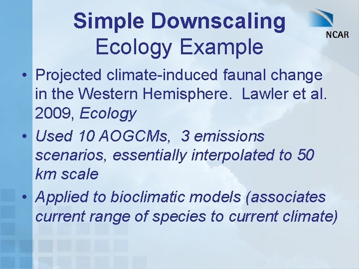 Simple Downscaling Ecology Example • Projected climate-induced faunal change in the Western Hemisphere. Lawler