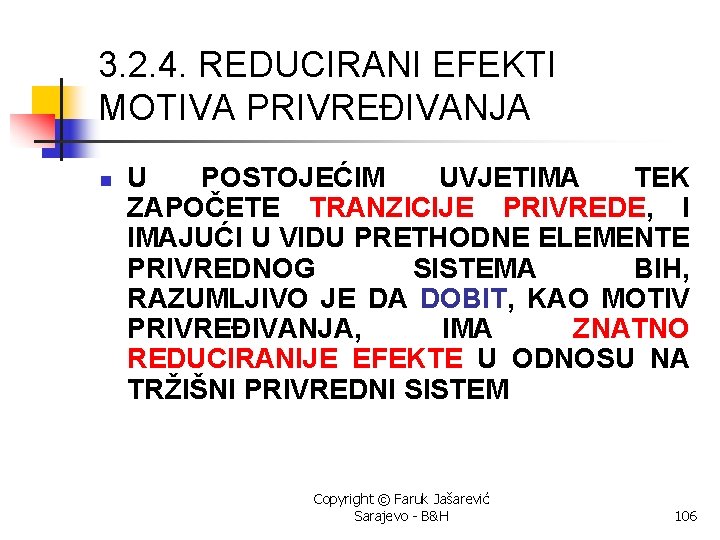 3. 2. 4. REDUCIRANI EFEKTI MOTIVA PRIVREĐIVANJA n U POSTOJEĆIM UVJETIMA TEK ZAPOČETE TRANZICIJE