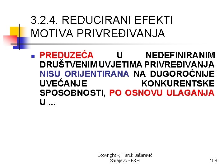 3. 2. 4. REDUCIRANI EFEKTI MOTIVA PRIVREĐIVANJA n PREDUZEĆA U NEDEFINIRANIM DRUŠTVENIM UVJETIMA PRIVREĐIVANJA