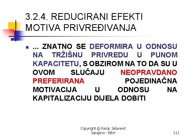 3. 2. 4. REDUCIRANI EFEKTI MOTIVA PRIVREĐIVANJA n . . . ZNATNO SE DEFORMIRA