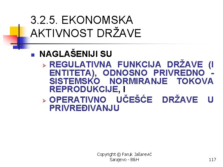 3. 2. 5. EKONOMSKA AKTIVNOST DRŽAVE n NAGLAŠENIJI SU Ø REGULATIVNA FUNKCIJA DRŽAVE (I