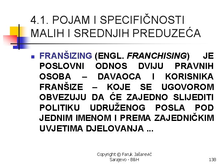 4. 1. POJAM I SPECIFIČNOSTI MALIH I SREDNJIH PREDUZEĆA n FRANŠIZING (ENGL. FRANCHISING) JE