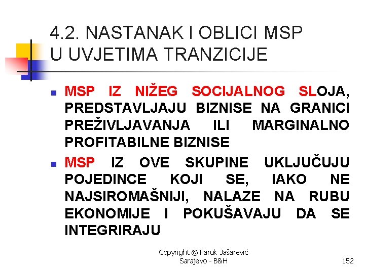 4. 2. NASTANAK I OBLICI MSP U UVJETIMA TRANZICIJE n n MSP IZ NIŽEG