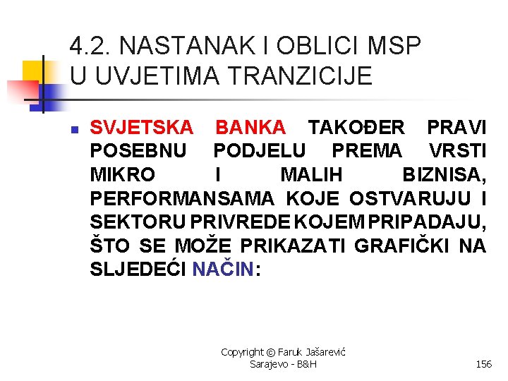 4. 2. NASTANAK I OBLICI MSP U UVJETIMA TRANZICIJE n SVJETSKA BANKA TAKOĐER PRAVI