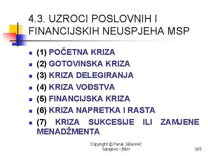 4. 3. UZROCI POSLOVNIH I FINANCIJSKIH NEUSPJEHA MSP n n n n (1) POČETNA