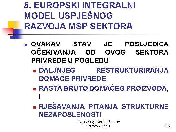 5. EUROPSKI INTEGRALNI MODEL USPJEŠNOG RAZVOJA MSP SEKTORA n OVAKAV STAV JE POSLJEDICA OČEKIVANJA