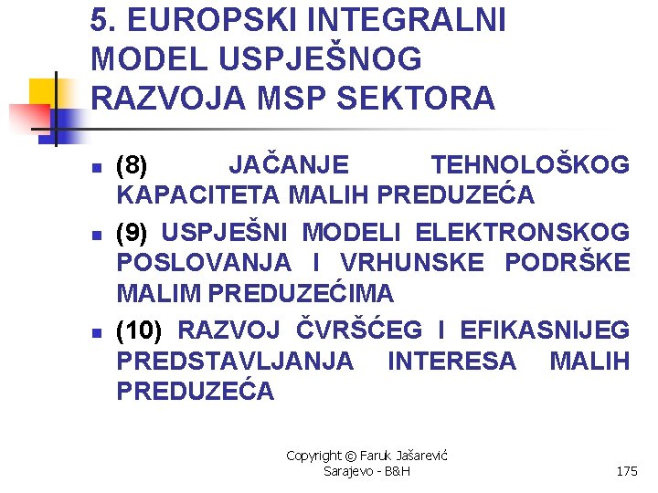 5. EUROPSKI INTEGRALNI MODEL USPJEŠNOG RAZVOJA MSP SEKTORA n n n (8) JAČANJE TEHNOLOŠKOG