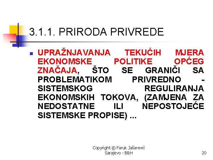 3. 1. 1. PRIRODA PRIVREDE n UPRAŽNJAVANJA TEKUĆIH MJERA EKONOMSKE POLITIKE OPĆEG ZNAČAJA, ŠTO