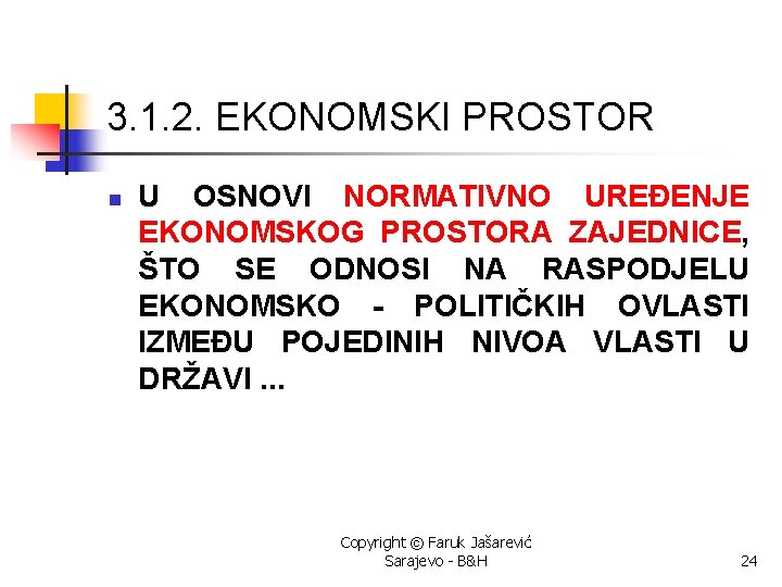 3. 1. 2. EKONOMSKI PROSTOR n U OSNOVI NORMATIVNO UREĐENJE EKONOMSKOG PROSTORA ZAJEDNICE, ŠTO