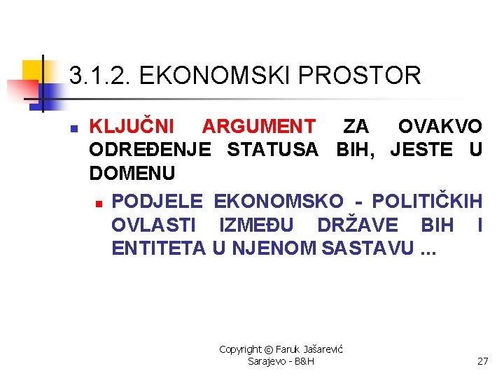 3. 1. 2. EKONOMSKI PROSTOR n KLJUČNI ARGUMENT ZA OVAKVO ODREĐENJE STATUSA BIH, JESTE