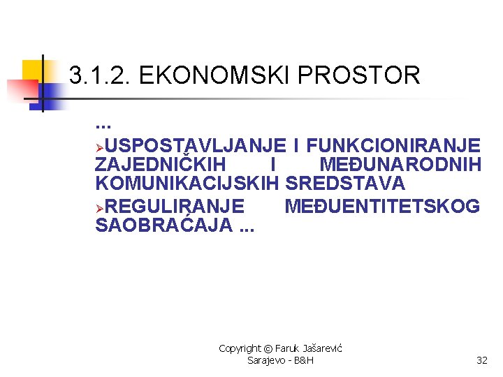 3. 1. 2. EKONOMSKI PROSTOR. . . ØUSPOSTAVLJANJE I FUNKCIONIRANJE ZAJEDNIČKIH I MEĐUNARODNIH KOMUNIKACIJSKIH