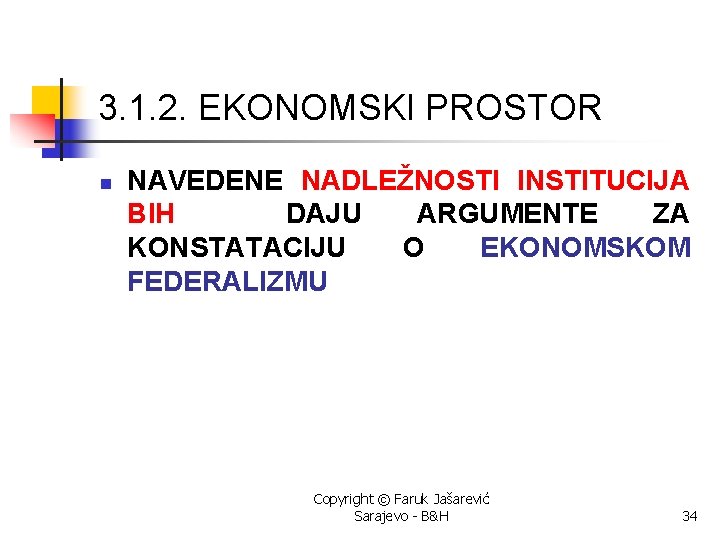 3. 1. 2. EKONOMSKI PROSTOR n NAVEDENE NADLEŽNOSTI INSTITUCIJA BIH DAJU ARGUMENTE ZA KONSTATACIJU