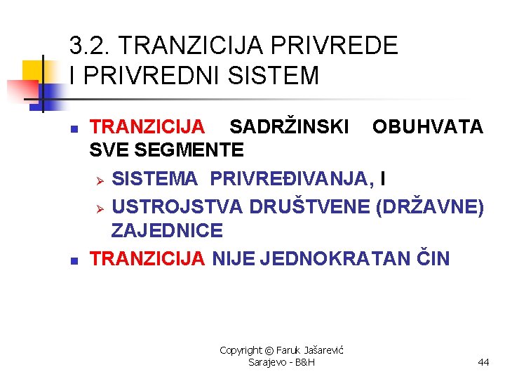 3. 2. TRANZICIJA PRIVREDE I PRIVREDNI SISTEM n n TRANZICIJA SADRŽINSKI OBUHVATA SVE SEGMENTE