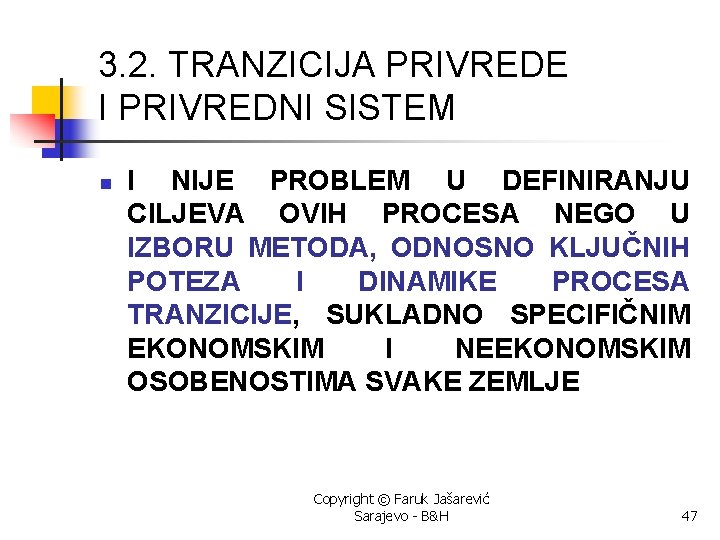 3. 2. TRANZICIJA PRIVREDE I PRIVREDNI SISTEM n I NIJE PROBLEM U DEFINIRANJU CILJEVA