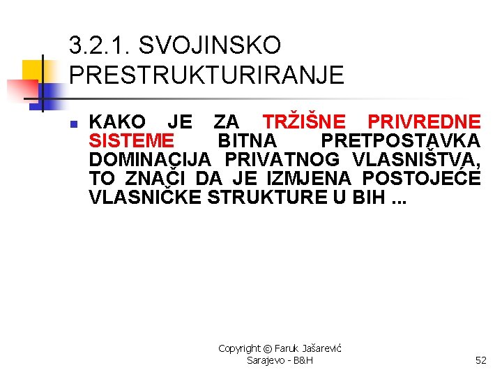 3. 2. 1. SVOJINSKO PRESTRUKTURIRANJE n KAKO JE ZA TRŽIŠNE PRIVREDNE SISTEME BITNA PRETPOSTAVKA