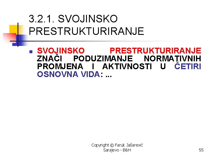 3. 2. 1. SVOJINSKO PRESTRUKTURIRANJE n SVOJINSKO PRESTRUKTURIRANJE ZNAČI PODUZIMANJE NORMATIVNIH PROMJENA I AKTIVNOSTI