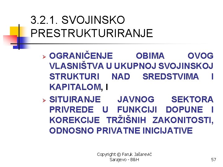 3. 2. 1. SVOJINSKO PRESTRUKTURIRANJE Ø Ø OGRANIČENJE OBIMA OVOG VLASNIŠTVA U UKUPNOJ SVOJINSKOJ