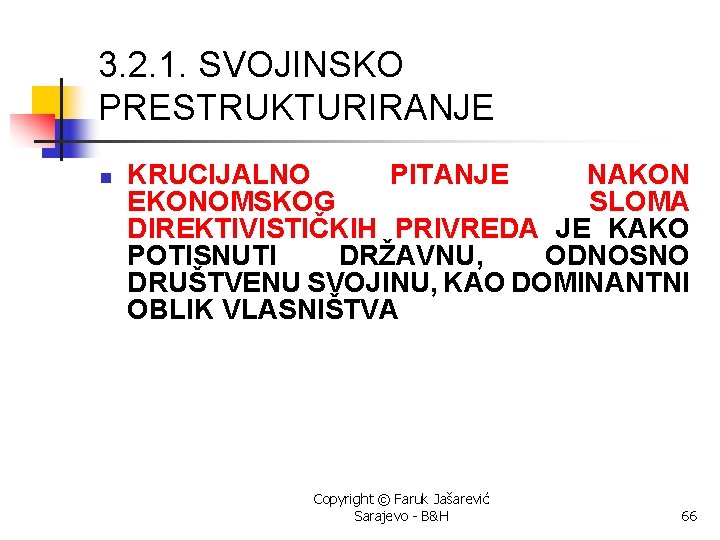 3. 2. 1. SVOJINSKO PRESTRUKTURIRANJE n KRUCIJALNO PITANJE NAKON EKONOMSKOG SLOMA DIREKTIVISTIČKIH PRIVREDA JE