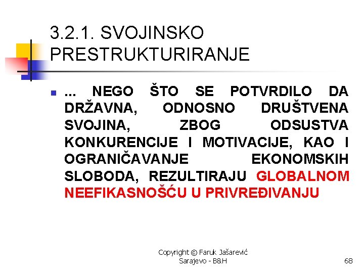 3. 2. 1. SVOJINSKO PRESTRUKTURIRANJE n . . . NEGO ŠTO SE POTVRDILO DA