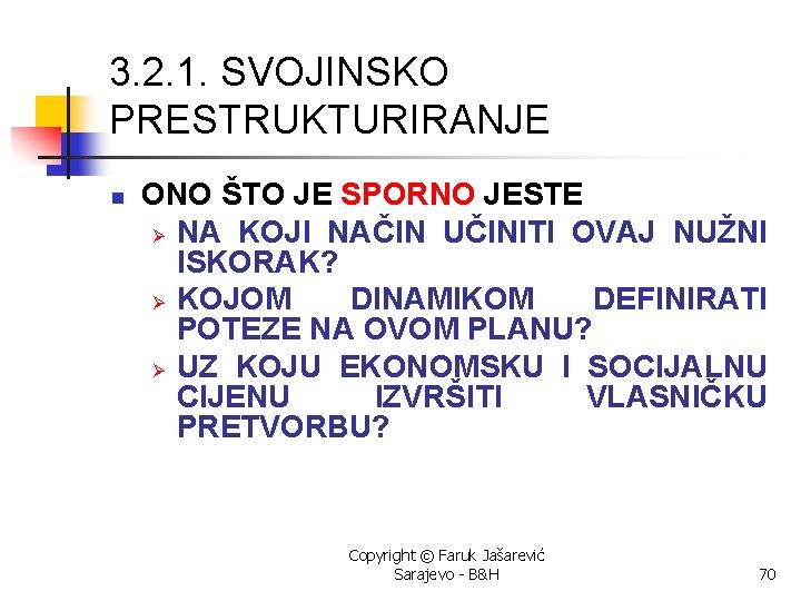 3. 2. 1. SVOJINSKO PRESTRUKTURIRANJE n ONO ŠTO JE SPORNO JESTE Ø NA KOJI