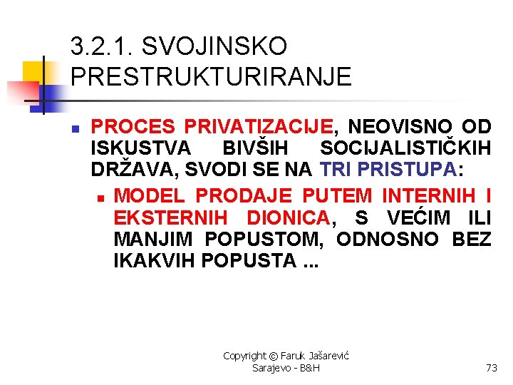 3. 2. 1. SVOJINSKO PRESTRUKTURIRANJE n PROCES PRIVATIZACIJE, NEOVISNO OD ISKUSTVA BIVŠIH SOCIJALISTIČKIH DRŽAVA,