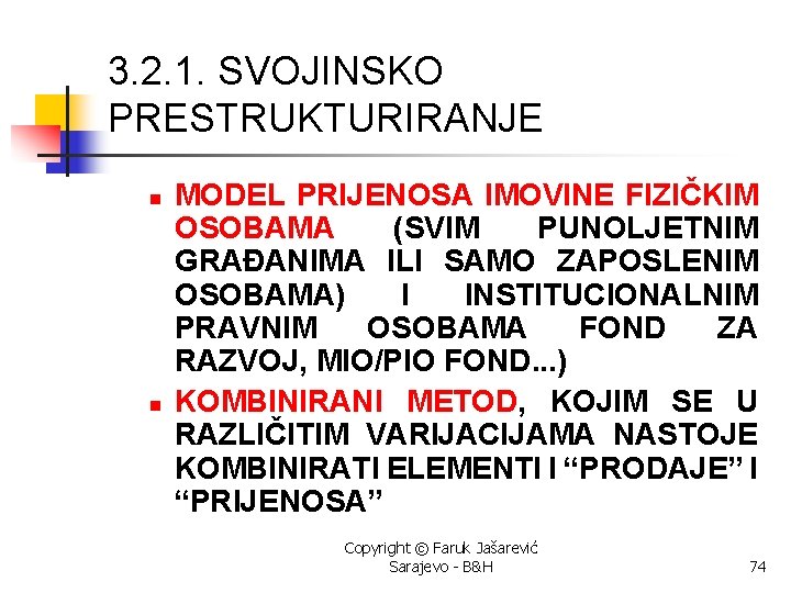 3. 2. 1. SVOJINSKO PRESTRUKTURIRANJE n n MODEL PRIJENOSA IMOVINE FIZIČKIM OSOBAMA (SVIM PUNOLJETNIM