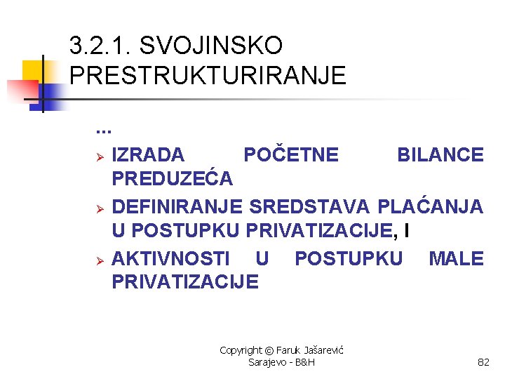 3. 2. 1. SVOJINSKO PRESTRUKTURIRANJE. . . Ø IZRADA POČETNE BILANCE PREDUZEĆA Ø DEFINIRANJE