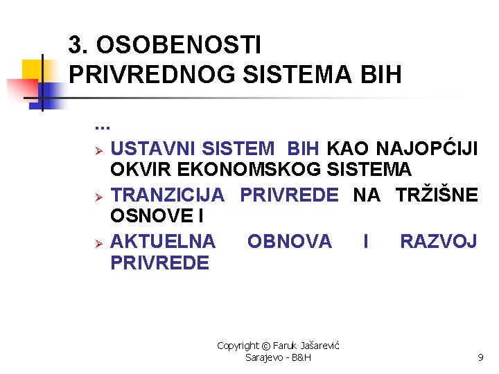 3. OSOBENOSTI PRIVREDNOG SISTEMA BIH. . . Ø USTAVNI SISTEM BIH KAO NAJOPĆIJI OKVIR