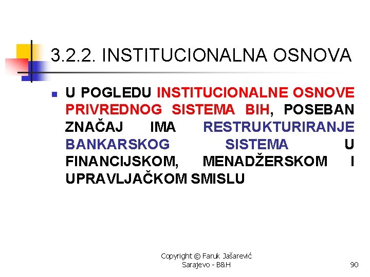 3. 2. 2. INSTITUCIONALNA OSNOVA n U POGLEDU INSTITUCIONALNE OSNOVE PRIVREDNOG SISTEMA BIH, POSEBAN